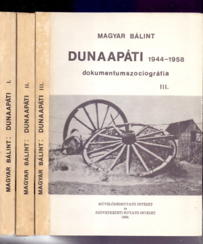 Magyar Blint - Dunaapti (dokumentumszociogrfia) 1944-1958 I-III.