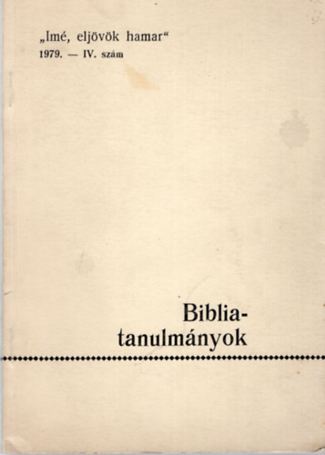 Szalma Sándor - Biblia-tanulmányok- Imé, eljövök hamar 1979- IV. szám