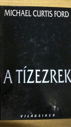 Michael Curtis Ford - A tízezrek
