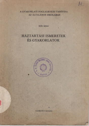 Hajdu Terz, Mik Jenn Fkla Joln - Hztartsi ismeretek s gyakorlatok XIII. ktet - Gyakorlatiu foglalkozs tantsa az ltalnos iskolban