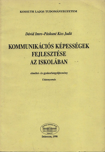 Dvid Imre; Pskun Kiss Judit - Kommunikcis kpessgek fejlesztse az iskolban (elmlet- s gyakorlatgyjtemny)