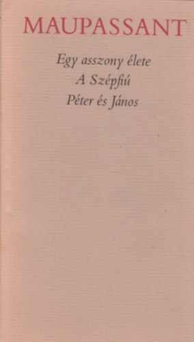 Guy Maupassant - Egy asszony lete-A Szpfi-Pter s Jnos