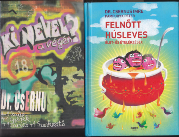 Dr. Csernus Imre - 4 db Csernus-k�nyv: Ki nevel a v�g�n + Feln�tt h�sleves + A f�rfi + A n�.