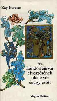 Zay Ferenc - Az Lndorfejrvr elveszsnek oka e vt s gy estt