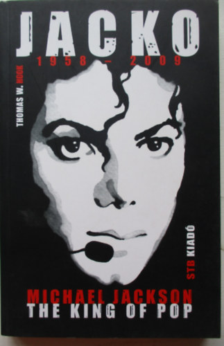 Thomas W. Hook - Jacko 1958-2009 - Michael Jackson The King of Pop