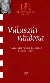 Benkei Ildikó - Válaszút vándora - Kallós Zoltánnal beszélget Benkei Ildikó