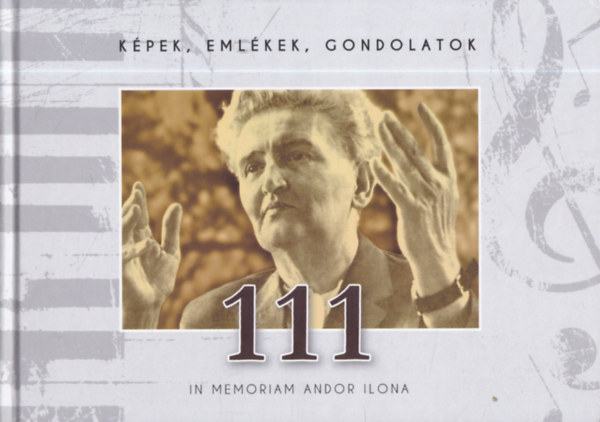 Breinichné Horváth A - Képek, emlékek, gondolatok: 111 - in memoriam Andor Ilona (dedikált)
