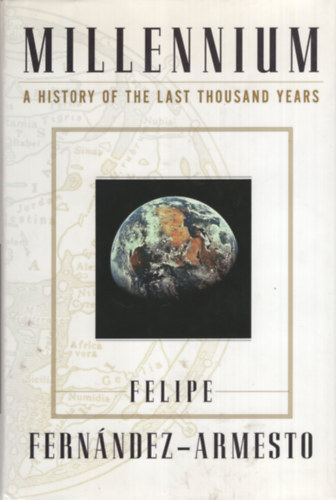 Felipe Fern�ndez-Armesto - Millennium: A History of the Last Thousand Years