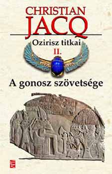 Christian Jacq - Ozirisz titkai II. A gonosz szvetsge