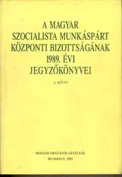 Soós László (szerk) - A Magyar Szocialista Munkáspárt Központi Bizottságának 1989. évi I-II.
