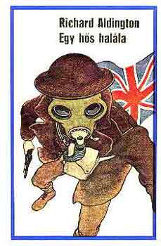 Richard Aldington - Egy h�s hal�la