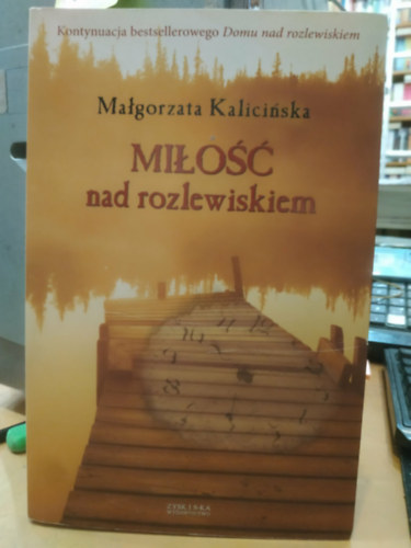 Małgorzata Kalicińska - Miłość nad rozlewiskiem (Szerelem a holtágban)