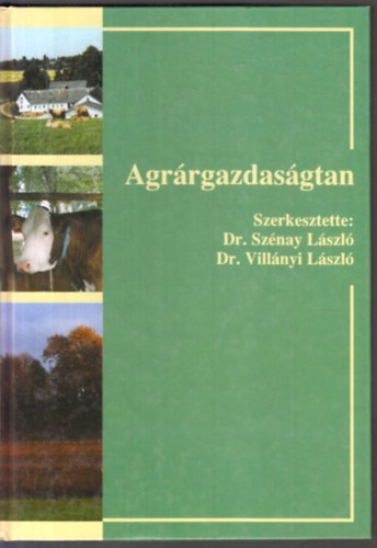 Dr. Sznay Lszl - Dr. Villnyi Lszl  (szerk.) - Agrrgazdasgtan