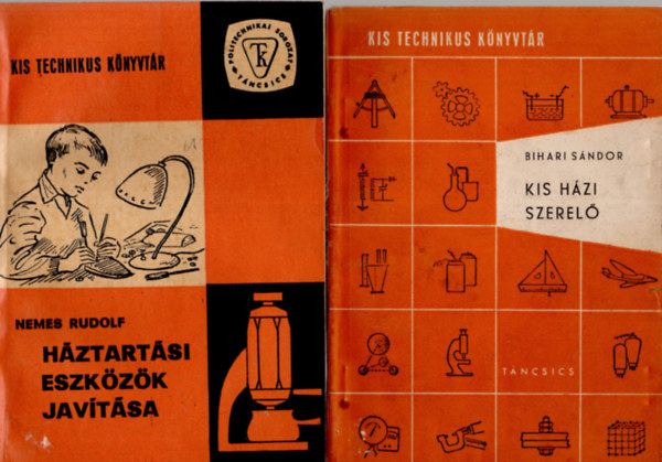 Bihari Sndor - 2 db ktet a Kis Technikus Knyvtr sorozatbl:(  Kis hzi szerel + Hztartsi eszkzk javtsa )