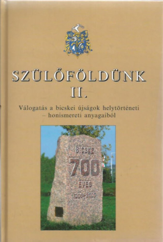 Fejes-Horváth-Peterdi (szerk) - Szülőföldünk II.- Válogatás a bicskei újságok helytörténeti-honismereti anyagaiból