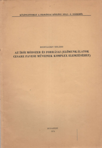 Biernaczky Szilrd - Az ri mdszer s forrsai ( elmunklatok Cesare Pavese  mveinek komplex elemzshez )  Klnlenyomat