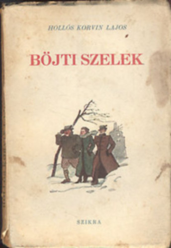 Holls KOrvin Lajos - Bjti szelek (Regny, avagy megksett farsangi maszkabl, anno 1947)