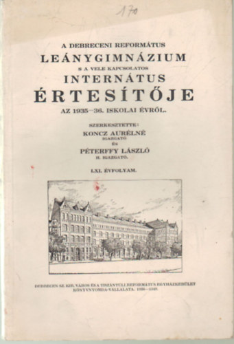P�terffy L�szl� Koncz Aur�ln� - A Debreceni Reform�tus Le�nygimn�zium s a vele kapcsolatos intern�tus �rtes�t�je az 1935-36. iskolai �vr�l
