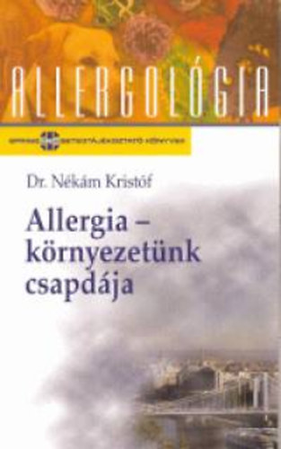 Dr. Nkm Kristf - Allergia-krnyezetnk csapdja (allergolgia)