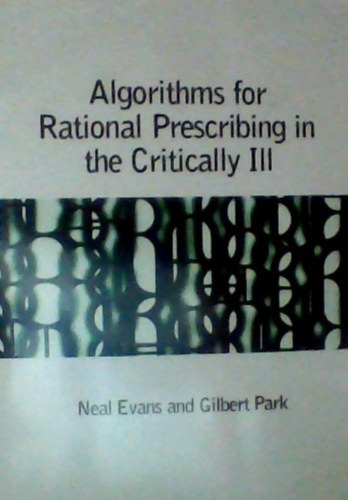 Gilbert Park Neal Evans - Algorithms for Rational Prescribing in the Critically Ill