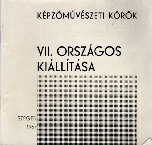 Kpzmvszeti Krk VII. Orszgos Killtsa - Szeged 1967
