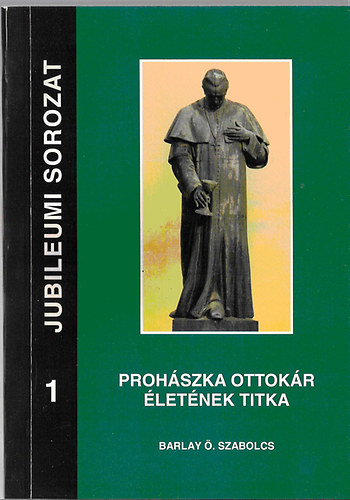 Barlay �. Szabolcs - Proh�szka Ottok�r �let�nek titka