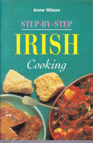 Anne Wilson - Step by Step: Irish Cooking (r konyha - angol nyelv)