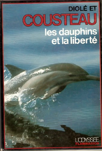 Jacques-Yves Cousteau-Philippe Diolé - Les dauphins et la liberté