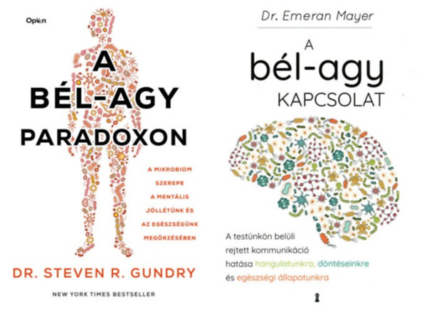 Dr. Dr. Steven R. Gundry Emeran Mayer - 2 db k�nyv a b�l-agy kapcsolatr�l: A b�l-agy kapcsolat - A test�nk�n bel�li rejtett kommunik�ci� hat�sa hangulatunkra, d�nt�seinkre �s eg�szs�gi �llapotunkra + A b�l-agy paradoxon - A mikrobiom szerepe a ment�lis j�ll�t�nk �s az
