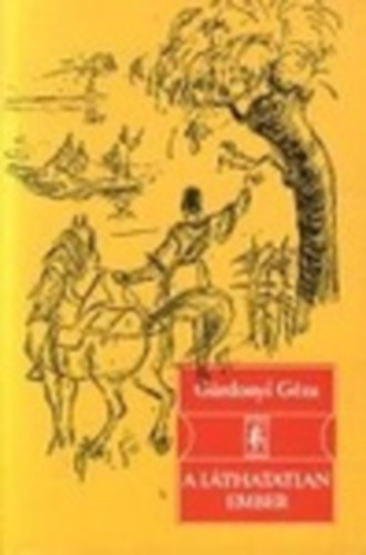 G�rdonyi G�za - A l�thatatlan ember