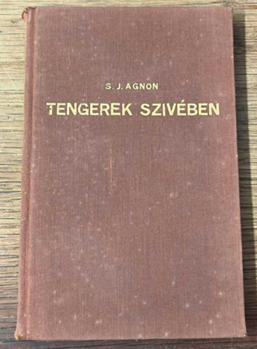 S. J. Agnon - Tengerek szívében - Három elbeszélés ( Javne Könyvek 2. )