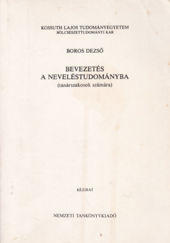 Boros Dezs� - Bevezet�s a nevel�studom�nyba (tan�rszakosok sz�m�ra)