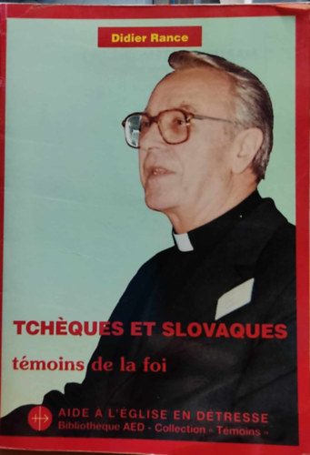 Didier Rance - Tchques et slovaques tmoins de la foi (Csehek s szlovkok a hit tani)