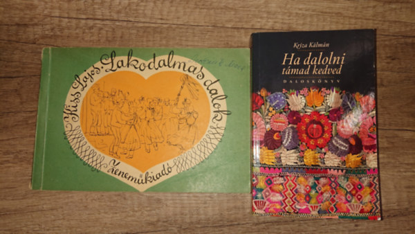 Kriza K�lm�n, Kiss Lajos - 2 k�nyv n�t�s kedv�eknek: Ha dalolni t�mad kedvem, Lakodalmas dalok