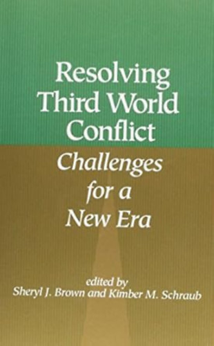 Sheryl J. Brown - Resolving Third World Conflict: Challenges for a New Era