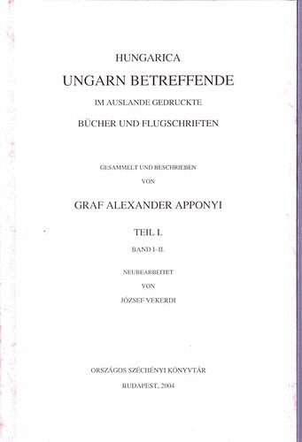 Graf Alexander Apponyi - Hungarica - Ungarn betreffende im Auslande gedruckte B�cher und Flugschriften I-III