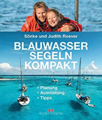 Judith Roever Snke Roever - Blauwassersegeln kompakt: Planung - Ausrstung - Tipps (German Edition)