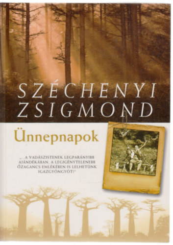 Sz�chenyi Zsigmond - �nnepnapok - Egy magyar vad�sz hitvall�sa II.