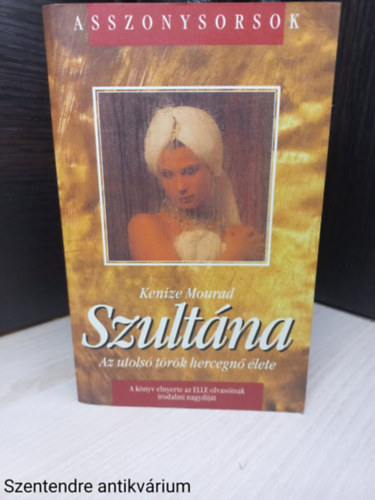 Keniz Mourad - Szultna - Az utols trk hercegn lete (Sajt kppel)