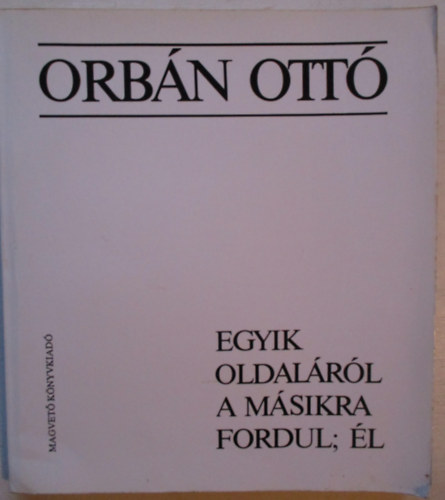 Orb�n Ott� - Egyik oldal�r�l a m�sikra fordul; �l
