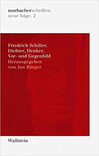 Jan Brger - Friedrich Schiller. Dichter, Denker, Vor- und Gegenbild