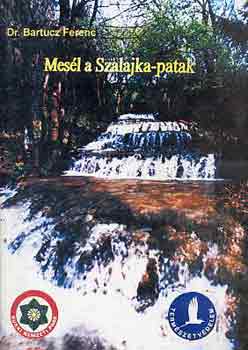 Dr. Bartucz Ferenc - Mesél a Szalajka-Patak