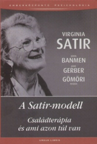 Virginia Satir; John Banmen; Jane Gerber; Gmri Mria - A Satir-modell