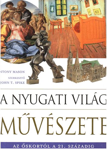 Antony Mason - A nyugati vil�g m�v�szete (Az �skort�l a 21. sz�zadig)