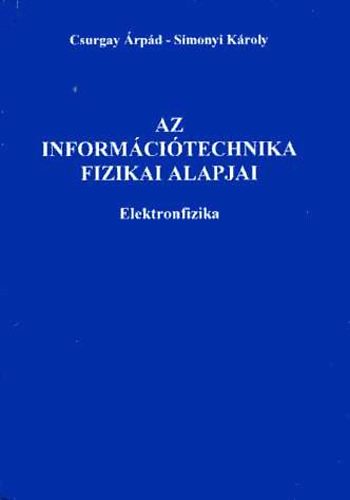 Csurgai rpd Simonyi Kroly - Az informcitechnika fizikai alapjai - Elektronfizika