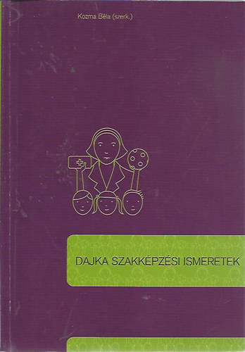 Kozma Bla  (szerk.) - Dajka szakkpzsi ismeretek