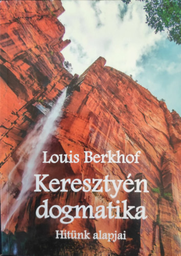 Louis Berkhof - Keresztyn dogmatika - Hitnk alapjai