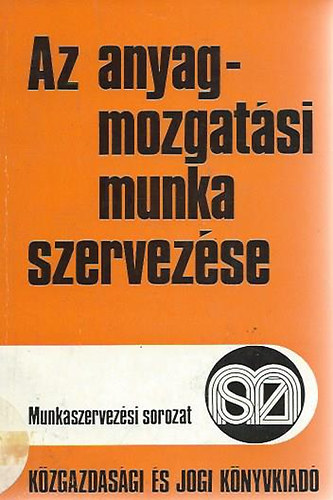 Lakrdy Zsolt - Parnyi Gyrgy - Az anyagmozgatsi munka szervezse