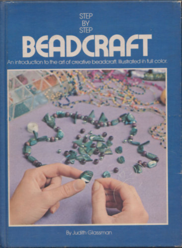 Judith Glassman - Beadcraft - An introduction to the art of creative beadcraft. Illustrated full color (Step by step)