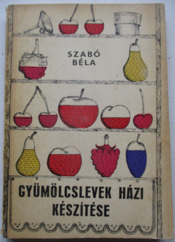 Dr. Szab Bla - Gymlcslevek hzi ksztse